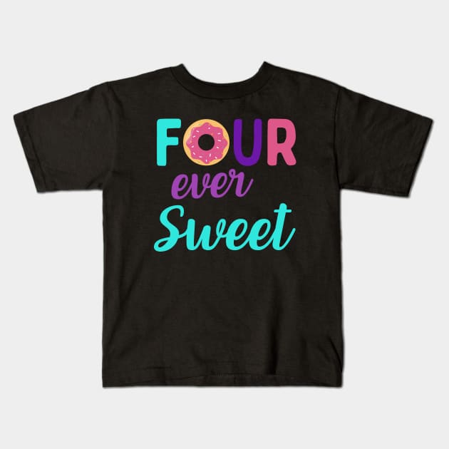 Donut Birthday Four, Four Ever Sweet, Sweet Birthday, Donut Birthday, Birthday girl, 4th birthday, 4 years old Kids T-Shirt by Fashion planet